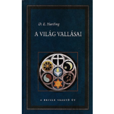 HARDING, D. E. A VILÁG VALLÁSAI - A BEFELÉ VEZETŐ ÚT vallás