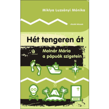 Harmat Kiadó Hét tengeren át Molnár Mária a pápuák szigetein antikvárium - használt könyv