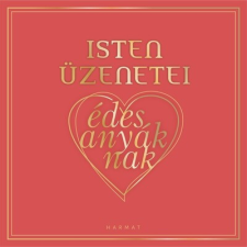 Harmat Kiadó Isten üzenetei édesanyáknak életmód, egészség