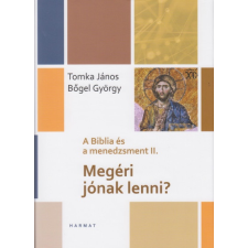 Harmat Kiadó Megéri jónak lenni? - A Biblia és a menedzsment II. (AB) gazdaság, üzlet