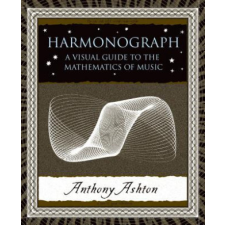  Harmonograph Visual Guide Maths Of Music – Anthony Ashton idegen nyelvű könyv