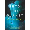Harper Collins Publishers Into the Planet | Jill Heinerth