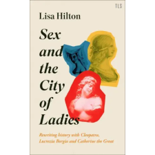 Harper Collins Publishers Sex and the City of Ladies | Lisa Hilton egyéb könyv