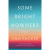 Harper SOME BRIGHT NOWHERE | PACKER ANN