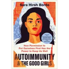 HarperCollins Autoimmunity and the Good Girls | BORDO SARA HIRSH egyéb könyv