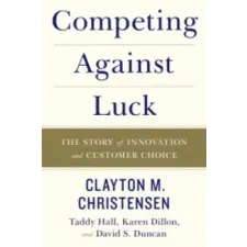 HarperCollins Competing Against Luck | Clayton M. Christensen,Taddy Hall,Karen Dillon egyéb könyv