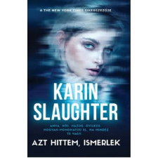HarperCollins Karin Slaughter - Azt hittem ismerlek regény