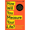 HarperCollins Publishers How Will You Measure Your Life? | Clayton Christensen,James Allworth,Karen Dillon