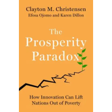 HarperCollins Publishers Inc Prosperity Paradox | Clayton M Christensen,Efosa Ojomo,Karen Dillon egyéb könyv