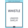 HarperCollins Publishers Whistle – Linwood Barclay (Puha kötésű)
