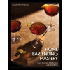 Harvard Common Press Home Bartending Mastery – PARI DI MONRIVA LEANDRO (Kemény kötésű)