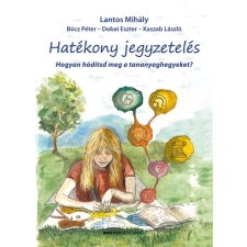 HATÉKONY JEGYZETELÉS - HOGYAN HÓDÍTSD MEG A TANANYAGHEGYEKET? tankönyv