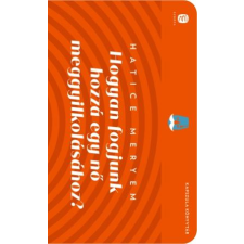 Hatice Meryem - Hogyan fogjunk hozzá egy nő meggyilkolásához? - Kapszula könyvtár 4. egyéb könyv