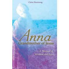 Hay House UK Ltd Anna, Grandmother of Jesus | Claire Heartsong egyéb könyv