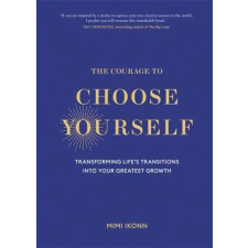 Hay House UK Ltd Courage to Choose Yourself | Mimi Ikonn idegen nyelvű könyv