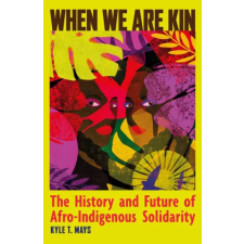 Haymarket Books When We Are Kin | MAYS KYLE T idegen nyelvű könyv