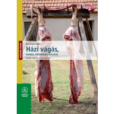Házi vágás, bontás, töltelékáru-készítés - Házunk táján (új kiadás) gasztronómia