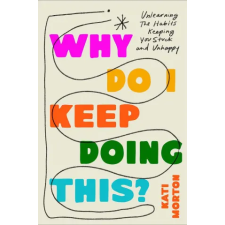 Headline Publishing Group Why Do I Keep Doing This? | Kati Morton idegen nyelvű könyv