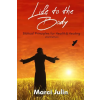 Heart &amp; Mind Ministries Life to the Body | Marci Julin