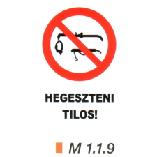  Hegeszteni tilos! m 1.1.9 információs tábla, állvány
