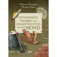  Heimwerken, Hausbau und Holzgewinnung mit dem Mond – Johanna Paungger,Thomas Poppe idegen nyelvű könyv