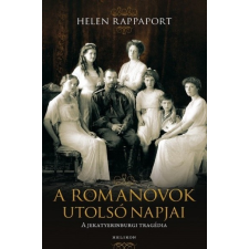Helikon Helen Rappaport - A Romanovok utolsó napjai (új példány) regény