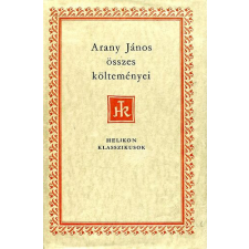 Helikon Kiadó Arany János összes költeményei - Arany János antikvárium - használt könyv