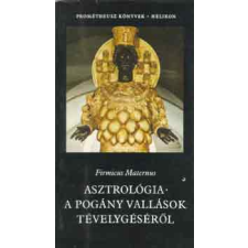 Helikon Kiadó Asztrológia - a pogány vallások tévelygéséről antikvárium - használt könyv