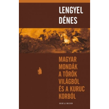 Helikon Kiadó Magyar mondák a török világból és a kuruc korból társadalom- és humántudomány