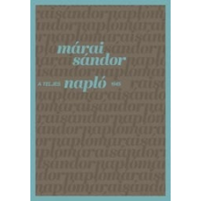 Helikon Kiadó Márai Sándor - A teljes napló 1945 irodalom