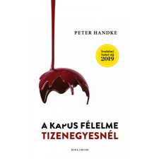 Helikon Kiadó Peter Handke - A kapus félelme tizenegyesnél regény