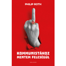 Helikon Kiadó Philip Roth - Kommunistához mentem feleségül regény