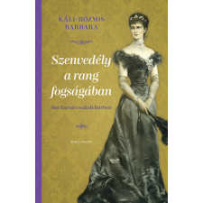 Helikon Szenvedély a rang fogságában - Sisi baráti-családi körben történelem