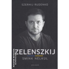 Helikon Zelenszkij - smink nélkül - Szerhij Rudenko egyéb könyv