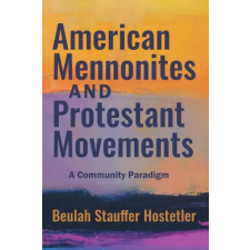 Herald Press American Mennonites and Protestant Movements | Beulah Stauffer Hostetler egyéb könyv