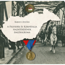 Heraldika Babucs Zoltán: A Felvidék és Kárpátalja hazatérésének emlékalbuma történelem