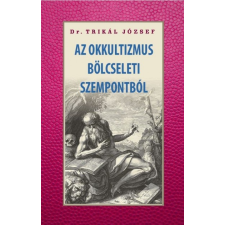Hermit Kiadó Az okkultizmus bölcseleti szempontból (A) ezoterika