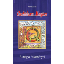 Hermit Könyvkiadó Aureolus Paracelsus - Archidoxa Magica - A mágia őstörvényei ezoterika