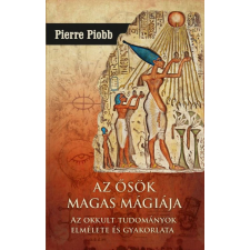 Hermit Könyvkiadó Az ősök magas mágiája - Az okkult tudományok elmélete és gyakorlata ezoterika