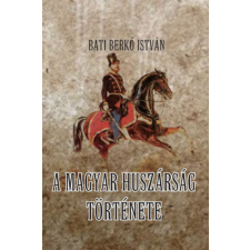 HERMIT KÖNYVKIADÓ BT. A magyar huszárság története történelem