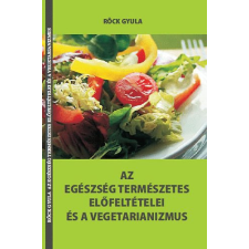 HERMIT KÖNYVKIADÓ BT. Az egészség természetes előfeltételei és a vegetarianizmus életmód, egészség