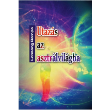 Hermit Könyvkiadó Lobsang Rampa: Utazás az asztrálvilágba - Metafizikai tanfolyam 22 leckében ezoterika