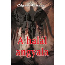 Hermit Könyvkiadó Wallace Edgar - A halál angyala ezoterika