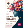 Herz.Note Zu viel gedacht, zu wenig gelebt