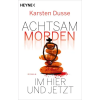 Heyne Taschenbuch Achtsam morden im Hier und Jetzt