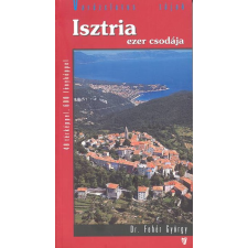 Hibernia Nova Kiadó Kft Isztria ezer csodája /varázslatos tájak utazás