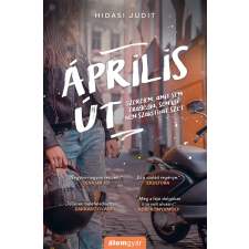 Hidasi Judit - Április út – Szerelem, amit sem tragédia, sem idő nem szakíthat szét regény