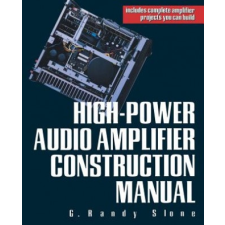  High-Power Audio Amplifier Construction Manual – Randy Slone idegen nyelvű könyv