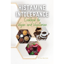  HISTAMINE INTOLERANCE COOKBOOK for Vegan and Vegetarian idegen nyelvű könyv