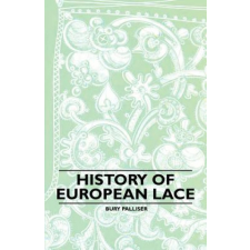History of European Lace – Bury Palliser idegen nyelvű könyv
